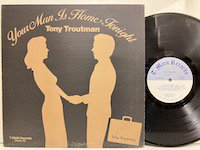 Tony Troutman / Your Man is Home Tonight 
