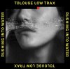 Tolouse Low Trax - Rushing Into Water