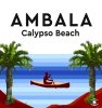 Ambala - Calypso Beach