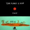 Your Planet Is Next - Ypin EP