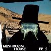 V.A. - Mushroom House EP 2