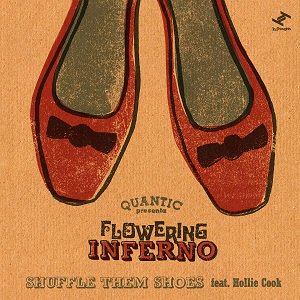 Quantic presenta Flowering Inferno - Shuffle Them Shoes / All I Do