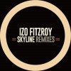 Izo FitzRoy - Skyline Remixes EP (incl. Hot Toddy Remixes)