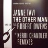 Janne Tavi feat. Robert Owens - The Other Man (Kerri Chandler Remixes)