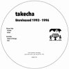 takecha - Unreleased 1993 - 1996