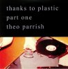 Theo Parrish - Thanks To Plastic