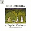 Icio Omegha - Psycho Cruise - Private Home Recordings 1984 / 1991