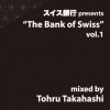 Tohru Takahashi - The Bank of Swiss vol. 1