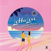 Okinawa Delays feat. Satoko Ishimine - Lotta Love - Lighthouse