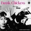 Frank Chickens - We Are Ninja / Cheeba Cheeba Chimpira