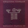 Exquisite Corpse - Between Rhythms III