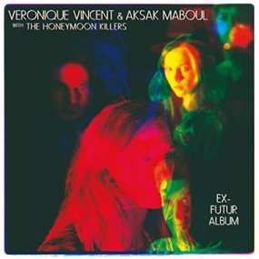 Veronique Vincent & Aksak Maboul with The Honeymoon Killer - Ex-Futur Album