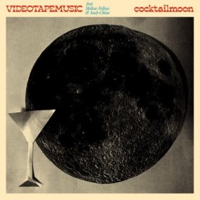 VIDEOTAPEMUSIC - Cocktail Moon (incl. Mogwaa / D.A.N. Remixes)