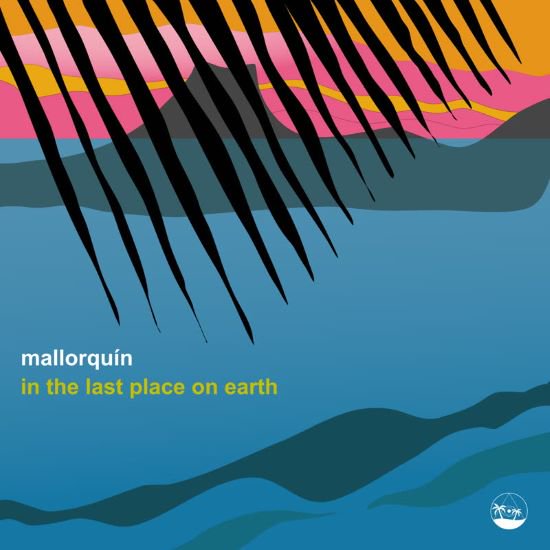 Mallorquin - In The Last Place On Earth - Lighthouse Records Webstore