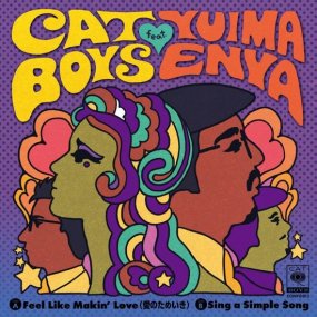 CAT BOYS feat. YUIMA ENYA - Feel Like Makin' Love (Τ©) / Sing A Simple Song