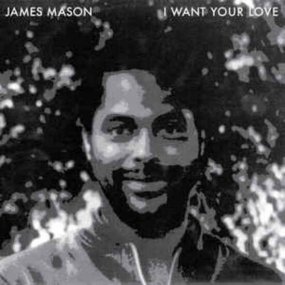 James Mason - Nightgruv / I Want Your Love