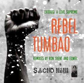 Rebel Tumbao - Exodus / A Love Supreme (Remixes by Ron Trent and Eqwel)