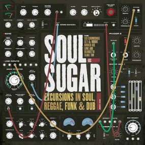 Soul Sugar - Excursions in Soul, Reggae, Funk & Dub
