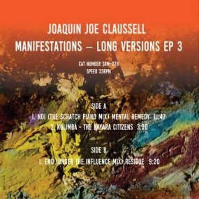 Joaquin Joe Claussell - Manifestations Long Versions EP 3 [予約商品]