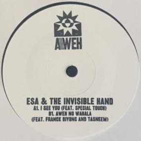 Esa & The Invisible Hand - I See You (Feat. Special Touch) / Aweh No Wahala (Feat. Franck Biyong )