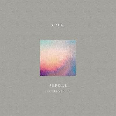 Calm - before - いままでのむこうがわ - - Lighthouse Records Webstore