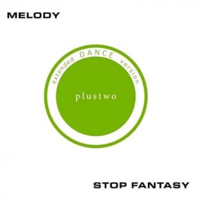 Plustwo - Melody / Stop Fantasy