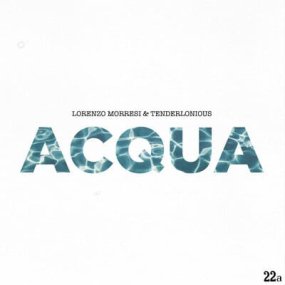Lorenzo Morresi & Tenderlonious - Acqua