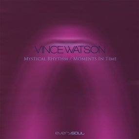 Vince Watson - Mystical Rhythm / Moments In Time