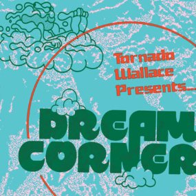 Tornado Wallace - Presents Dream Corner