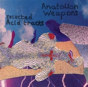 Anatolian Weapons - Selected Acid Tracks
