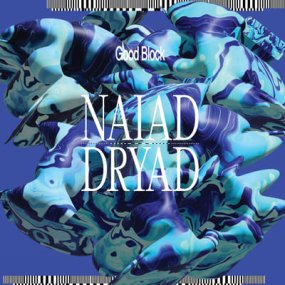 Good Block - Naiad / Dryad
