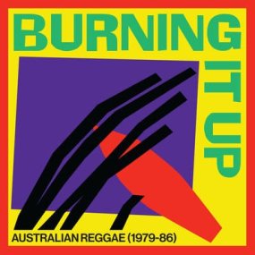 V.A. - Burning It Up: Australian Reggae 1979-1986
