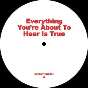 Unknown - Everything You’re About to Hear Is True