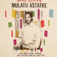 Mulatu Astatke - New York - Addis - London - The Story Of Ethio ...