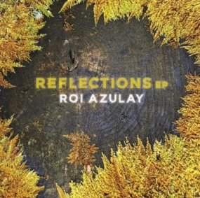 Roi Azulay - The Reflections EP (incl. Ron Trent Remix)