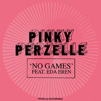 Pinky Perzelle feat Eda Eren - No Games (incl. Velvet Season