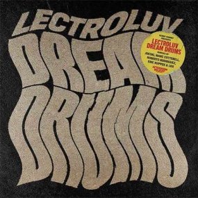 Lectroluv - Dream Drums Remixes