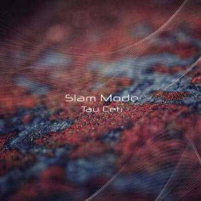 Slam Mode - Tau Ceti [予約商品]