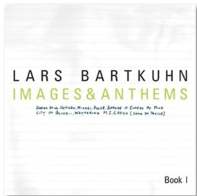 Lars Bartkuhn - Images & Anthems [予約商品]