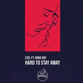 Ezel feat. Rona Ray - Hard To Stay Away (incl. Atjazz Remixes)