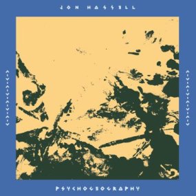 Jon Hassell - Psychogeography [Zones Of Feeling]