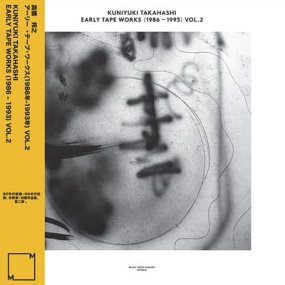 Kuniyuki Takahashi - Early Tape Works (1986-1993) Vol. 2 (*2023 repress)