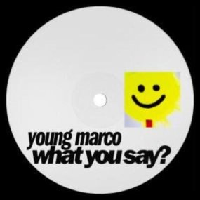 Young Marco - What You Say?