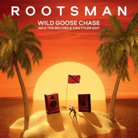 Rootsman - Wild Goose Chase (incl. Nick The Record & Dan Tyler Edit)
