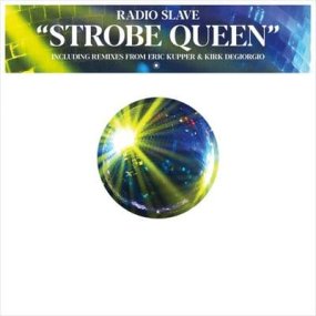 Radio Slave - Strobe Queen (incl. Eric Kupper / Kirk Degiorgio Remixes)