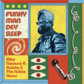 Kiko Navarro feat. Kaleta & The Ibibio Horns - Funky Man Dey Sleep