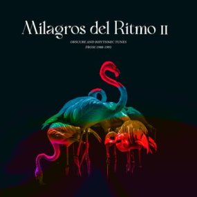 Jose Manuel presents: Milagros Del Ritmo - Obscure Rhythmic Tunes From 1988 -1991 II 