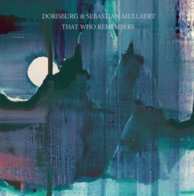 Dorisburg & Sebastian Mullaert - That Who Remembers