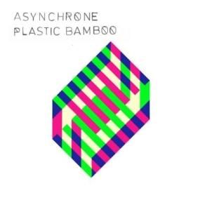 ASYNCHRONE - Plastic Bamboo