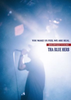 THA BLUE HERB - YOU MAKE US FEEL WE ARE REAL（結成25周年TOUR 2022 ...